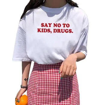 Кажи не на децата наркотици смешно T риза жени памук Harajuku тениска жени Shrot ръкав хлабав Camiseta Mujer черна тениска Femme