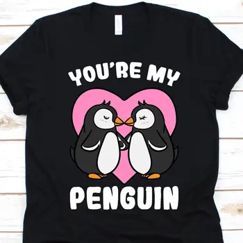 Ти си моята тениска с пингвин Сладка любовна двойка за мъже и жени любовник Свети Валентин съвпадение