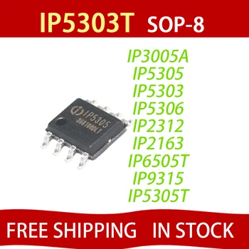 10Pcs IP5305 IP2163 IP2312 IP3005A IP5306 IP6505T IP6510 IP5303T IP5305T IP9315 IP5303 SOP-8 мощност IC чип БЕЗПЛАТНА ДОСТАВКА