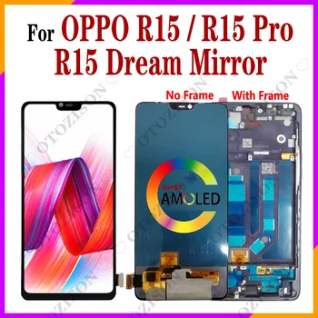 R15 Pro LCD за OPPO R15 LCD с рамка CPH1831 дисплей R15 мечта огледало екран докосване дигитайзер събрание CPH1835 PAAM00 LCD